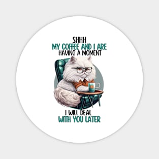 Funny Cat shh my coffee and i are having a moment| cat coffee lover Gift -kitten kity coffee gift Magnet